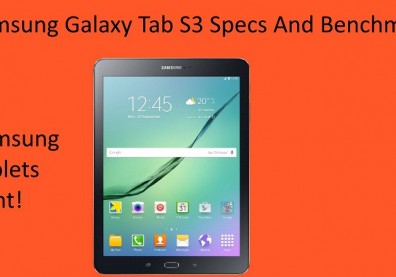 Samsung Galaxy Tab S3 Specs And Benchmarks And Samsung Tablets Rant