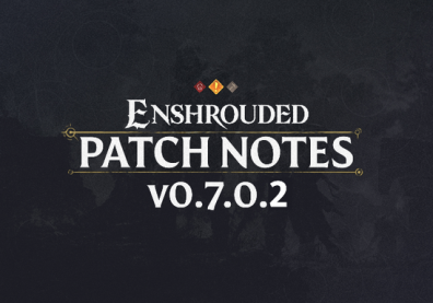 Enshrouded Patch v0.7.0.2